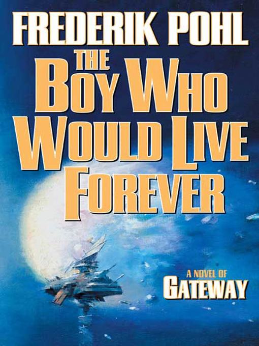 Title details for The Boy Who Would Live Forever by Frederik Pohl - Wait list
